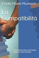 La Compatibilit�: L'arte della Lettura del Volto, applicata alle relazioni B07Y4HY4QN Book Cover