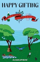Happy Gifting: A Pathway to Connection With Hundreds of Gift Ideas B0CKZHWPYZ Book Cover