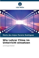 Wie Lehrer Filme im Unterricht einsetzen (German Edition) 6209540783 Book Cover