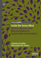Inside the Green Mind: Drivers, Barriers and Misconceptions in Sustainable Consumption 3032185955 Book Cover