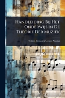 Handleiding Bij Het Onderwijs in De Theorie Der Muziek (Dutch Edition) 1023722550 Book Cover