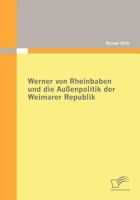 Werner Von Rheinbaben Und Die Au Enpolitik Der Weimarer Republik 3836675242 Book Cover