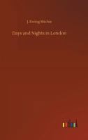 Days and Nights in London or, Studies in Black and Gray 1519617097 Book Cover