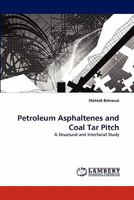 Petroleum Asphaltenes and Coal Tar Pitch: A Structural and Interfacial Study 3838346319 Book Cover
