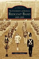 The University of Georgia Redcoat Band: 1905-2005 0738516848 Book Cover