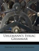 Uhlemann's Syriac Grammar 1247793311 Book Cover