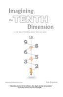 Imagining the Tenth Dimension: A New Way of Thinking About Time and Space 1425167047 Book Cover