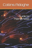 Guide to Motherhood B0H23K6RWP Book Cover