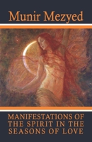 Manifestations of the Spirit in the Seasons of Love B08XFP69V5 Book Cover