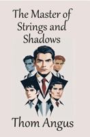 The Master of Strings and Shadows (The Masters Series) 1967658099 Book Cover
