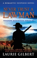 Never Trust A Lawman: A Romantic Suspense Novel B08T6PBJYS Book Cover