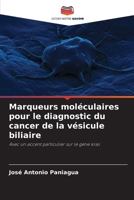 Marqueurs moléculaires pour le diagnostic du cancer de la vésicule biliaire (French Edition) 6209511015 Book Cover