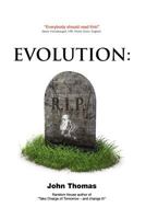 Evolution: R. I. P.: Introducing G-Theory, the ultimate answer to evolution and the crisis in Creationism 1461014549 Book Cover