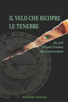 Il velo che ricopre le tenebre: Chi sei? Io sono l'ombra che ti tormenterà 1691818453 Book Cover