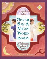 Never Say a Mean Word Again: A Tale from Medieval Spain 193778620X Book Cover