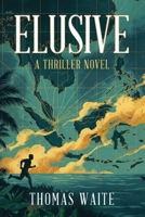 ELUSIVE B0H2FF3S3F Book Cover