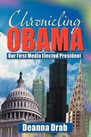 Chronicling Obama: Our First Media-Elected President 1477220372 Book Cover