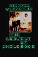 The Subject of Childhood 1433103478 Book Cover