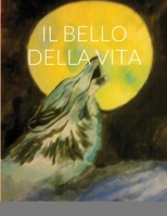 Il Bello Della Vita 1387470639 Book Cover