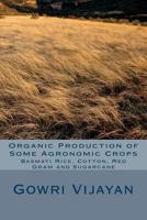 Organic Production of Some Agronomic Crops: Basmati Rice, Cotton, Red Gram, and Sugarcane 1495285626 Book Cover