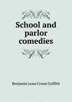 School and Parlor Comedies 5518520387 Book Cover