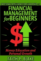 Financial Management for Beginners: Money Education and Personal Growth, Learn the Basics of Self Discipline - Achieve Wealth, Success and Happiness With Positive Psychology (Mindset Useful Guide) 1699330875 Book Cover