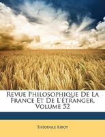 Revue Philosophique de la France Et de l'�tranger, Volume 52... 101067045X Book Cover