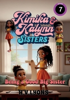 Kimika & Kalynn: Sisters - Being a Good Big Sister B0G6L5LBJ3 Book Cover