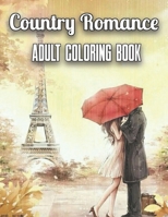 Country Romance Coloring Book: Color The Coloring Page And Discover The Magic B09FCHDRMM Book Cover