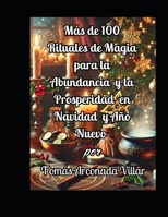 MAS DE 100 RITUALES DE MAGIA PARA LA ABUNDANCIA Y LA PROSPERIDAD EN NAVIDAD (Spanish Edition) B0DQXHSXV4 Book Cover