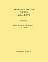 Brunswick County, Virginia Will Book, Volume 2, Will Books 4 and 5 (in part), 1761-1780 0788439413 Book Cover