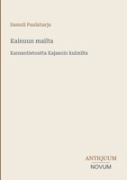 Kainuun mailta: Kansantietoutta Kajaanin kulmilta (Finnish Edition) 3387414919 Book Cover