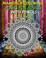 Mandala Coloring Books For Adults With Pencils: Reduce Stress and Bring Balance with +100 Mandala Coloring Pages 1533647844 Book Cover