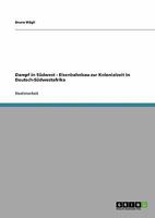 Dampf in Südwest - Eisenbahnbau zur Kolonialzeit in Deutsch-Südwestafrika 3640172191 Book Cover