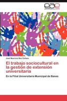 El Trabajo Sociocultural En La Gestion de Extension Universitaria 384736913X Book Cover