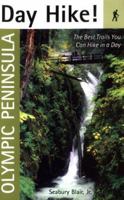 Day Hike! Olympic Peninsula: The Best Trails You Can Hike in a Day (Day Hike!)
