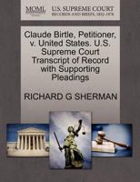 Claude Birtle, Petitioner, v. United States. U.S. Supreme Court Transcript of Record with Supporting Pleadings 1270656252 Book Cover