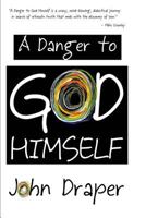 A Danger to God Himself 1518881092 Book Cover