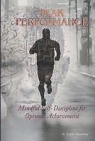 Peak Performance: Mindful Self-Discipline for Optimal Achievement B0CRPB7GZ1 Book Cover