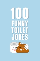 100 Funny Toilet Jokes: The Ultimate Bathroom Joke Book for All Ages (Clean & Funny Joke Books) B0FMSBBSH4 Book Cover