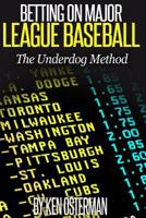 Betting on Major League Baseball The Underdog Method 1515180646 Book Cover