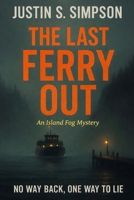 The Last Ferry Out: No Way Back, One Way to Lie B0FS6HCH5R Book Cover