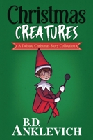 Christmas Creatures: A Twisted Christmas Story Collection B0BRZ2Y7VQ Book Cover