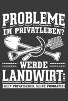 Probleme im Privatleben Werde Landwirt Kein Privatleben Keine Probleme: Jahres-Kalender 2020 DinA 5 Kalender f�r alle, die Landwirtschaft lieben Landwirt Terminplaner 1706521731 Book Cover
