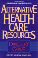 Alternative Health Care Resources: A Directory and Guide 0131565222 Book Cover
