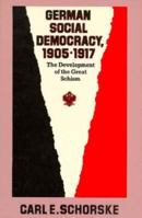 German Social Democracy, 1905-1917: The Development of the Great Schism (Harvard Historical Studies) 0674351258 Book Cover