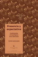 Presencia y expectativa: Fundamentos antropológicos de la vida social (Spanish Edition) 9566214200 Book Cover