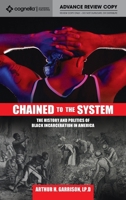 Chained to the System: The History and Politics of Black Incarceration in America 1516527569 Book Cover