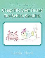 The Adventure of Cappy the Codfish and the Selfish Shellfish 1496909135 Book Cover