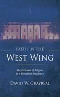 Faith in The West Wing 1666748587 Book Cover